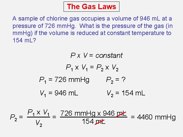 The Gas Laws A sample of chlorine gas occupies a volume of 946 m.