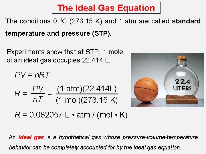 The Ideal Gas Equation The conditions 0 0 C (273. 15 K) and 1