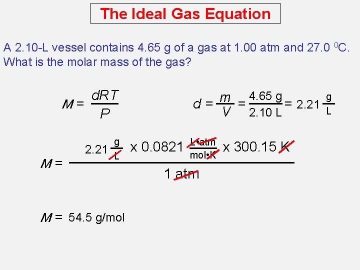 The Ideal Gas Equation A 2. 10 -L vessel contains 4. 65 g of