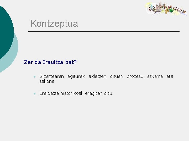 Kontzeptua Zer da Iraultza bat? l Gizartearen egiturak aldatzen dituen prozesu azkarra eta sakona