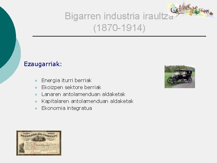 Bigarren industria iraultza (1870 -1914) Ezaugarriak: l l l Energia iturri berriak Ekoizpen sektore