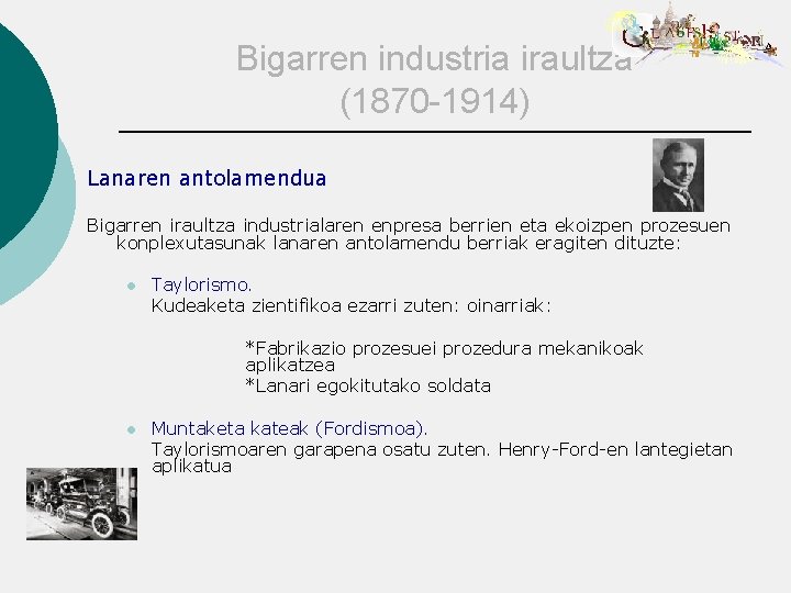 Bigarren industria iraultza (1870 -1914) Lanaren antolamendua Bigarren iraultza industrialaren enpresa berrien eta ekoizpen