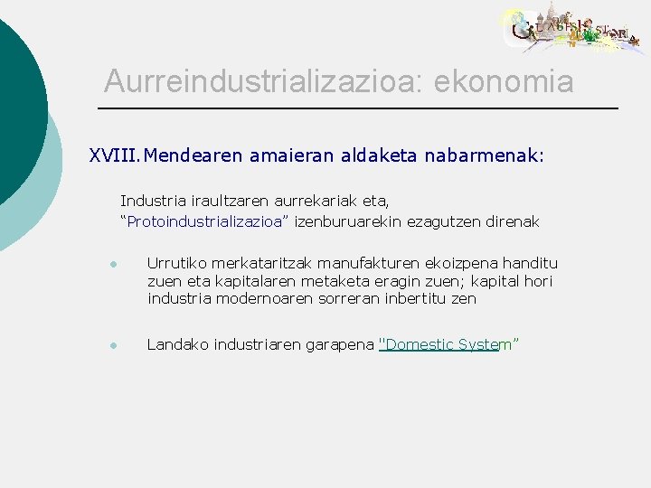 Aurreindustrializazioa: ekonomia XVIII. Mendearen amaieran aldaketa nabarmenak: Industria iraultzaren aurrekariak eta, “Protoindustrializazioa” izenburuarekin ezagutzen