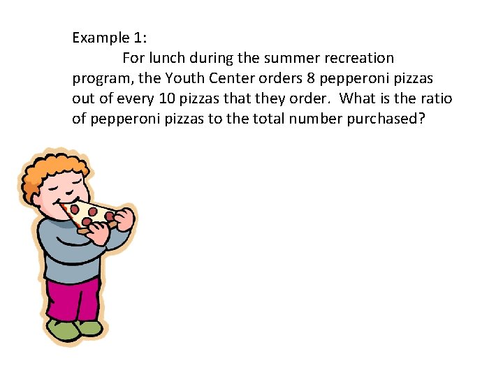 Example 1: For lunch during the summer recreation program, the Youth Center orders 8