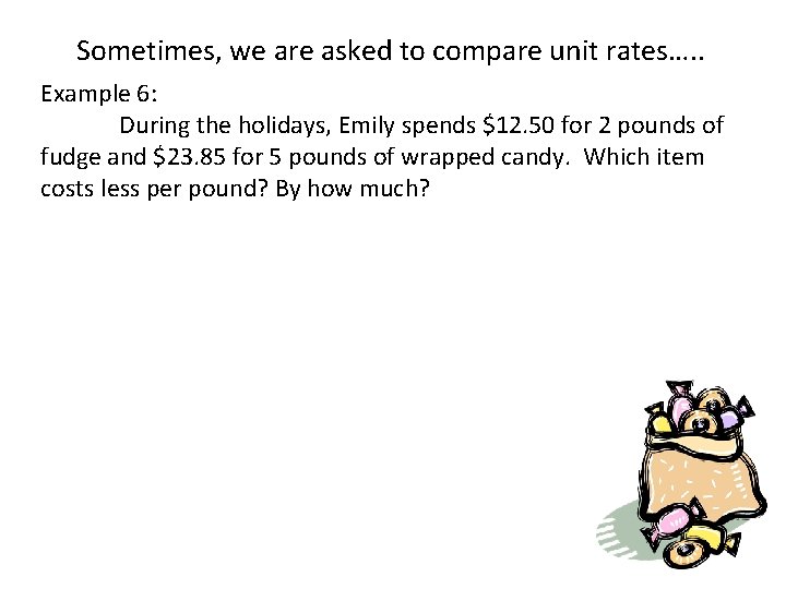 Sometimes, we are asked to compare unit rates…. . Example 6: During the holidays,