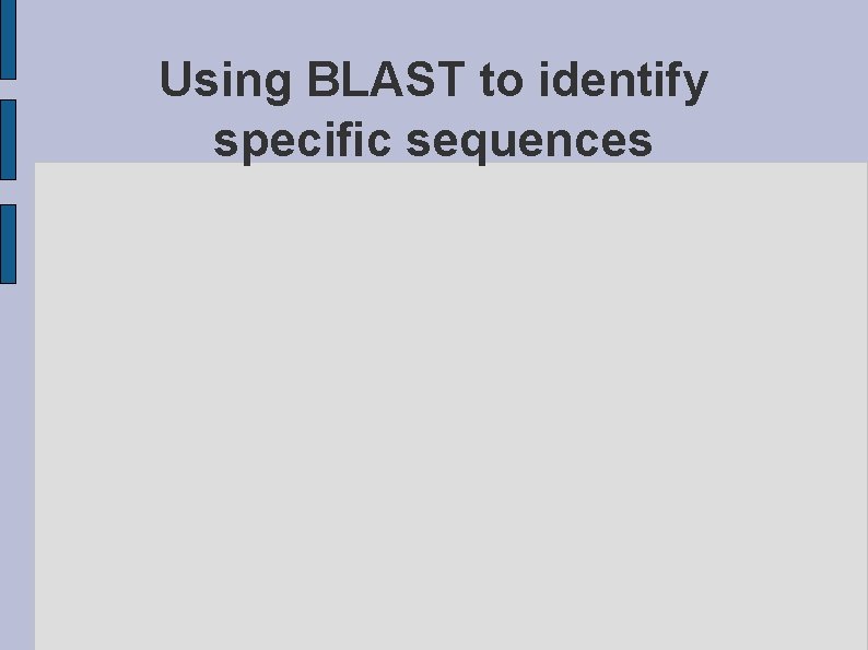 Using BLAST to identify specific sequences 