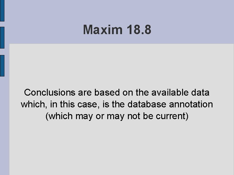 Maxim 18. 8 Conclusions are based on the available data which, in this case,
