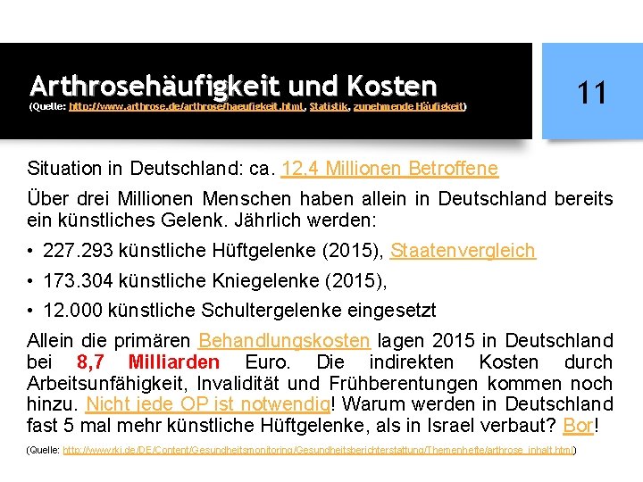 Arthrosehäufigkeit und Kosten (Quelle: http: //www. arthrose. de/arthrose/haeufigkeit. html, Statistik, zunehmende Häufigkeit) 11 Situation