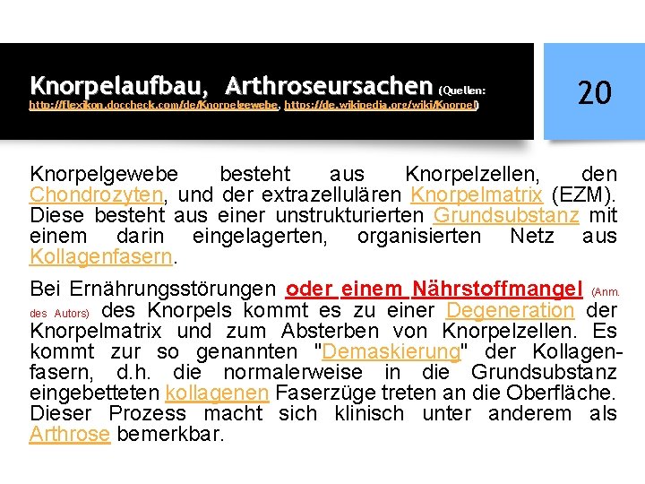 Knorpelaufbau, Arthroseursachen (Quellen: http: //flexikon. doccheck. com/de/Knorpelgewebe, https: //de. wikipedia. org/wiki/Knorpel) 20 Knorpelgewebe besteht