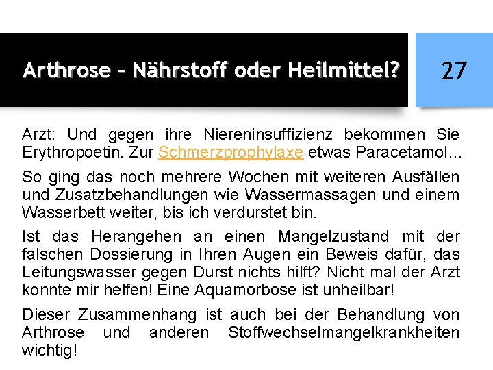 Arthrose – Nährstoff oder Heilmittel? 27 Arzt: Und gegen ihre Niereninsuffizienz bekommen Sie Erythropoetin.