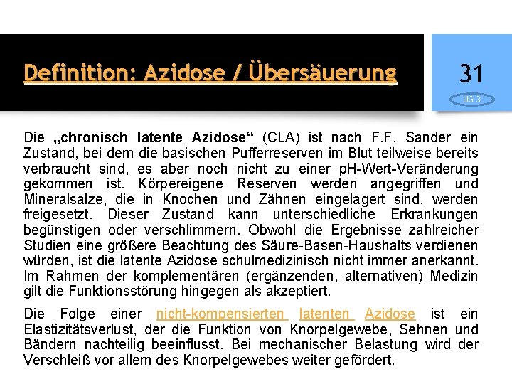 Definition: Azidose / Übersäuerung 31 UG 3 Die „chronisch latente Azidose“ (CLA) ist nach