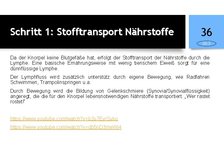 Schritt 1: Stofftransport Nährstoffe 36 UG 3 Da der Knorpel keine Blutgefäße hat, erfolgt