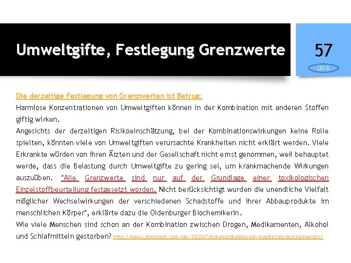 Umweltgifte, Festlegung Grenzwerte 57 UG 6 Die derzeitige Festlegung von Grenzwerten ist Betrug: Harmlose