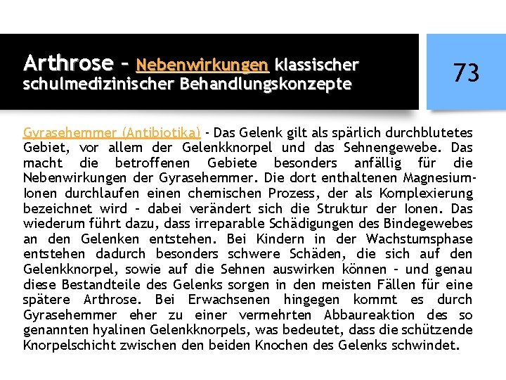 Arthrose – Nebenwirkungen klassischer schulmedizinischer Behandlungskonzepte 73 Gyrasehemmer (Antibiotika) - Das Gelenk gilt als