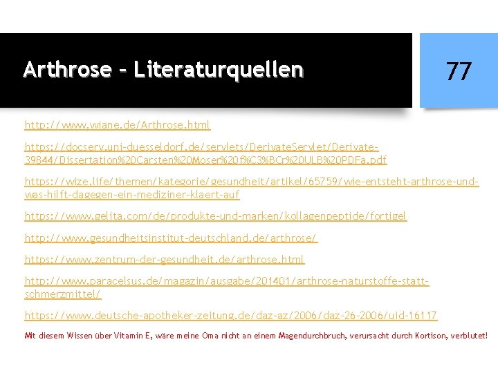 Arthrose – Literaturquellen 77 http: //www. wiane. de/Arthrose. html https: //docserv. uni-duesseldorf. de/servlets/Derivate. Servlet/Derivate