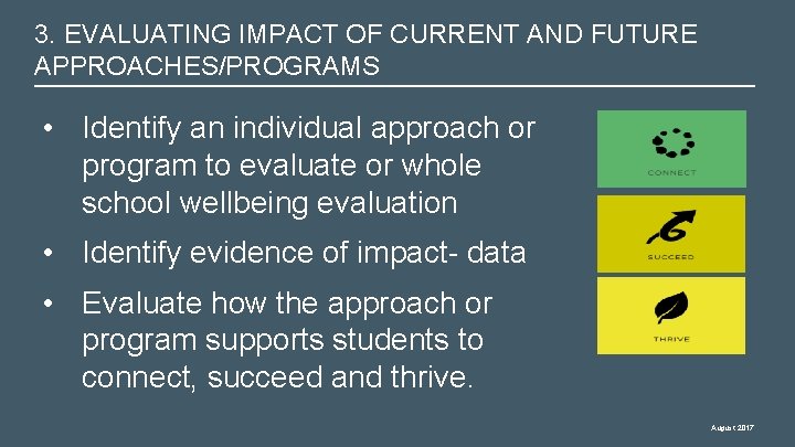 3. EVALUATING IMPACT OF CURRENT AND FUTURE APPROACHES/PROGRAMS • Identify an individual approach or