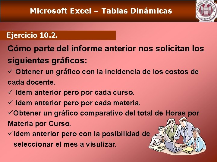 Microsoft Excel – Tablas Dinámicas Ejercicio 10. 2. Cómo parte del informe anterior nos