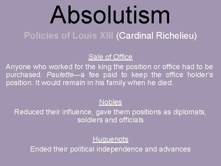 Absolutism Policies of Louis XIII (Cardinal Richelieu) Sale of Office Anyone who worked for