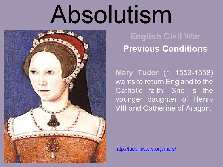 Absolutism English Civil War Previous Conditions Mary Tudor (r. 1553 -1558) wants to return