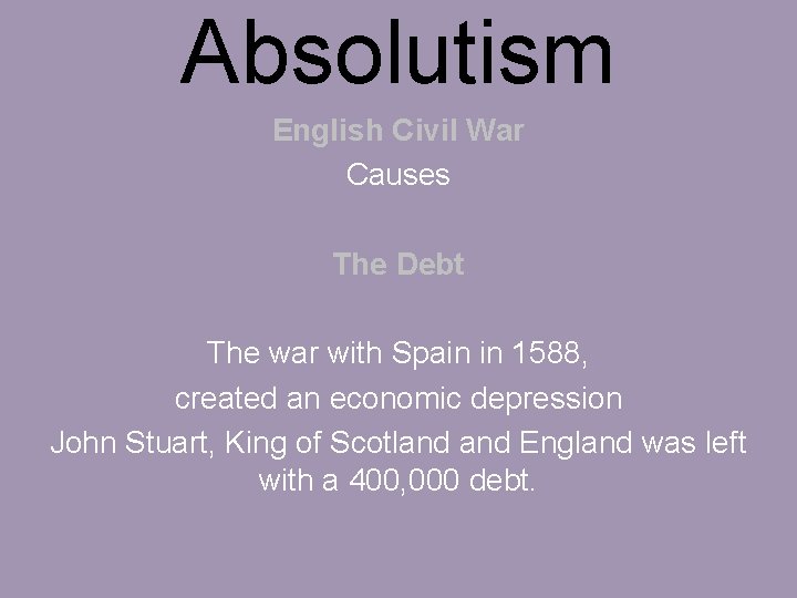 Absolutism English Civil War Causes The Debt The war with Spain in 1588, created