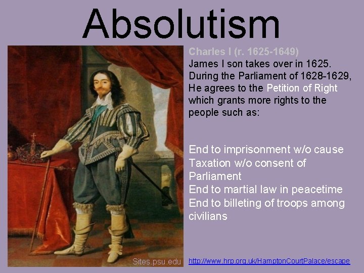 Absolutism Charles I (r. 1625 -1649) James I son takes over in 1625. During
