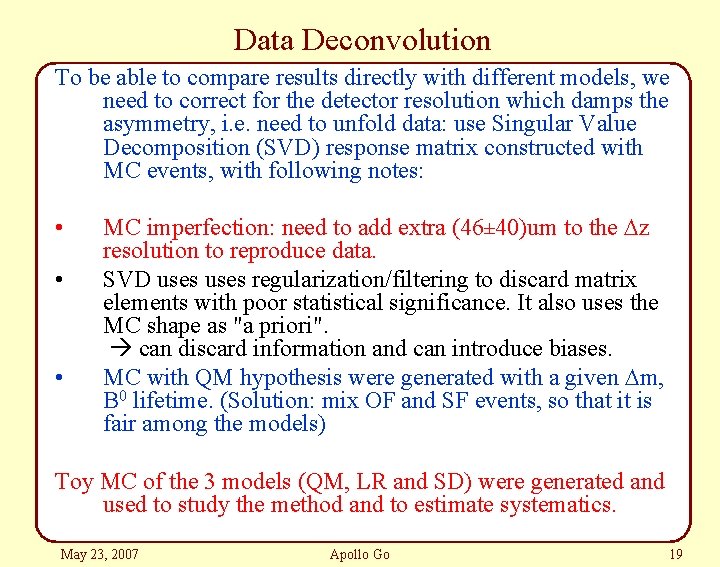 Data Deconvolution To be able to compare results directly with different models, we need