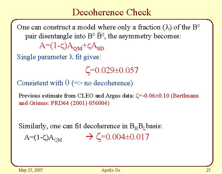 Decoherence Check 0 One can construct a model where only a fraction (l) of