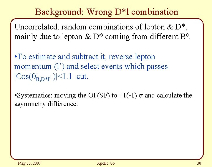 Background: Wrong D*l combination Uncorrelated, random combinations of lepton & D*, mainly due to