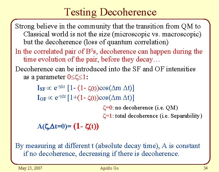 Testing Decoherence Strong believe in the community that the transition from QM to Classical