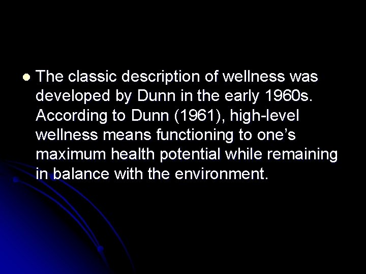 l The classic description of wellness was developed by Dunn in the early 1960