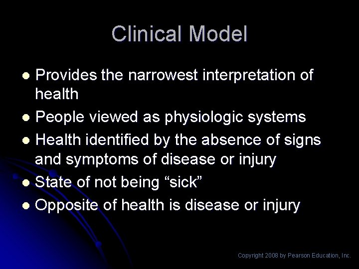 Clinical Model Provides the narrowest interpretation of health l People viewed as physiologic systems