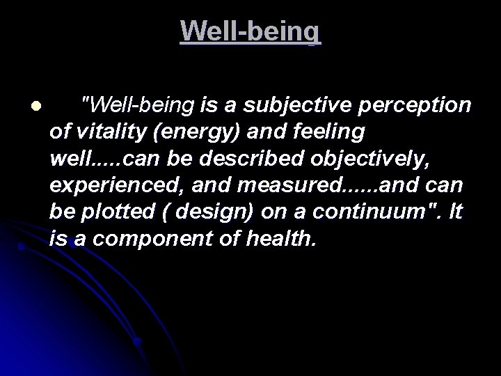 Well-being l "Well-being is a subjective perception of vitality (energy) and feeling well. .