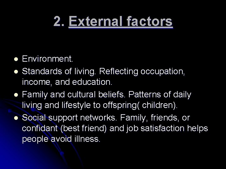 2. External factors l l Environment. Standards of living. Reflecting occupation, income, and education.