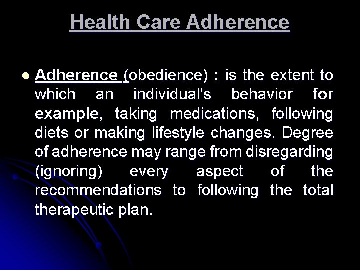 Health Care Adherence l Adherence (obedience) : is the extent to which an individual's