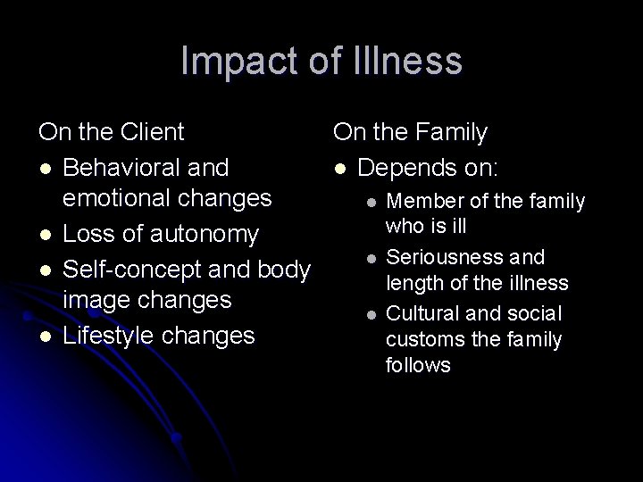Impact of Illness On the Client On the Family l Behavioral and l Depends