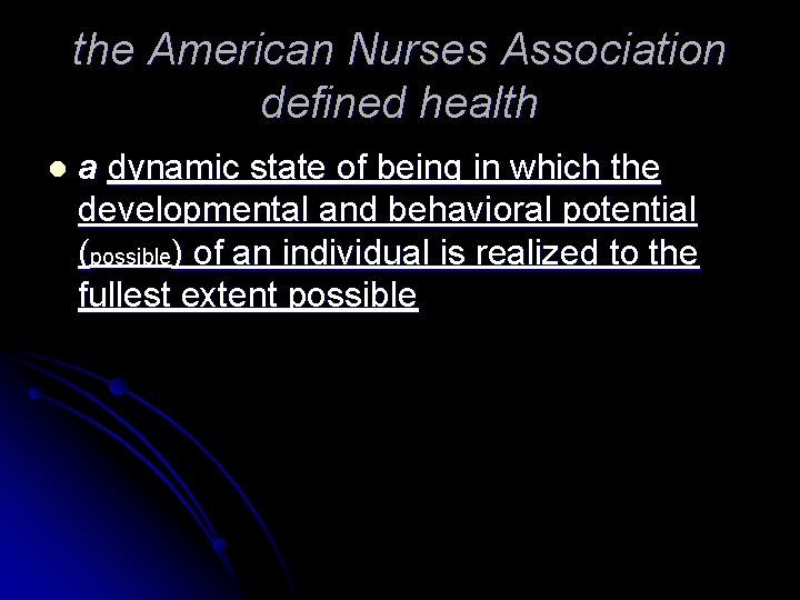 the American Nurses Association defined health l a dynamic state of being in which