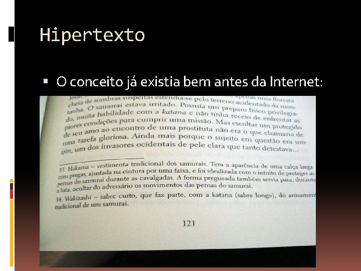 Hipertexto O conceito já existia bem antes da Internet: 