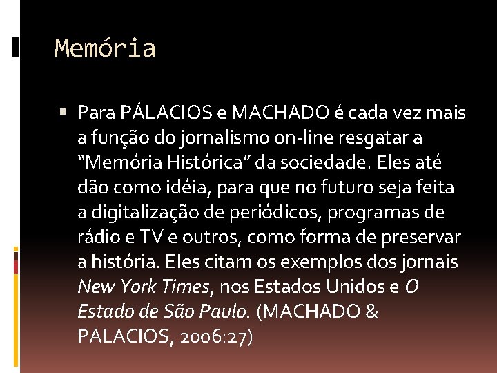 Memória Para PÁLACIOS e MACHADO é cada vez mais a função do jornalismo on-line