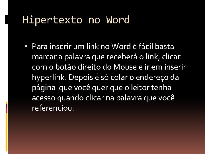 Hipertexto no Word Para inserir um link no Word é fácil basta marcar a