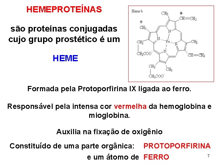 HEMEPROTEÍNAS são proteínas conjugadas cujo grupo prostético é um HEME Formada pela Protoporfirina IX