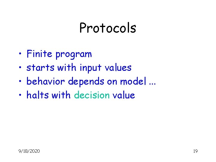 Protocols • • Finite program starts with input values behavior depends on model. .