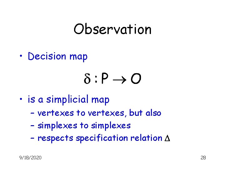 Observation • Decision map • is a simplicial map – vertexes to vertexes, but