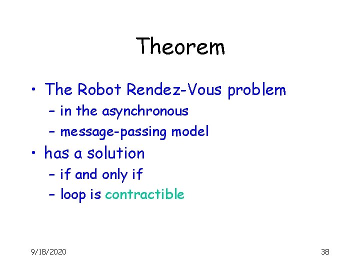 Theorem • The Robot Rendez-Vous problem – in the asynchronous – message-passing model •