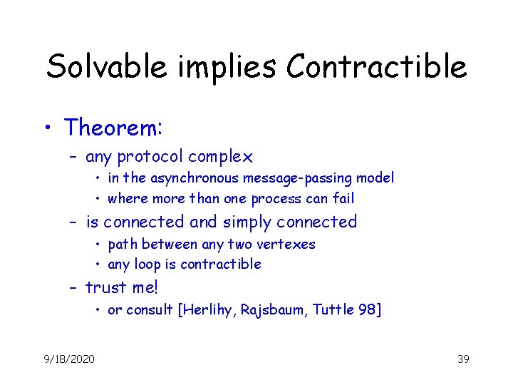 Solvable implies Contractible • Theorem: – any protocol complex • in the asynchronous message-passing