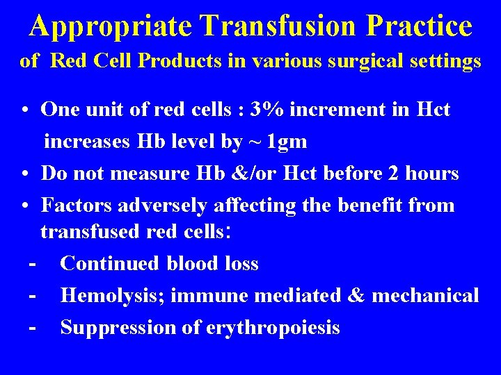 Appropriate Transfusion Practice of Red Cell Products in various surgical settings • One unit