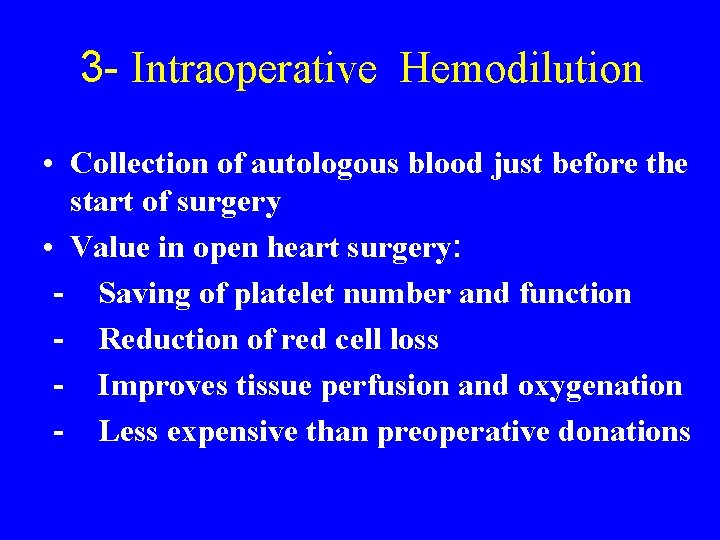 3 - Intraoperative Hemodilution • Collection of autologous blood just before the start of