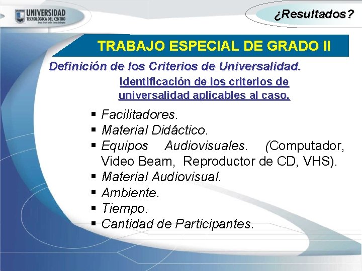 ¿Resultados? TRABAJO ESPECIAL DE GRADO II Definición de los Criterios de Universalidad. Identificación de