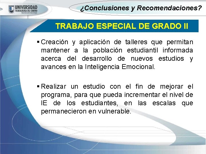 ¿Conclusiones y Recomendaciones? TRABAJO ESPECIAL DE GRADO II § Creación y aplicación de talleres
