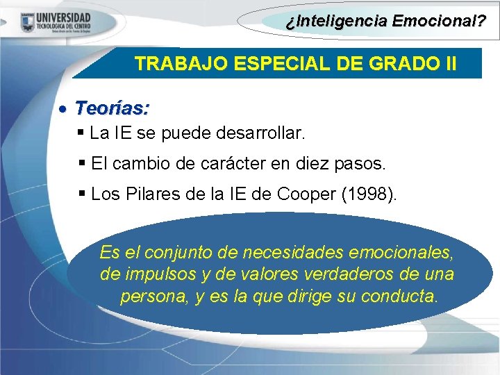 ¿Inteligencia Emocional? TRABAJO ESPECIAL DE GRADO II · Teorías: § La IE se puede