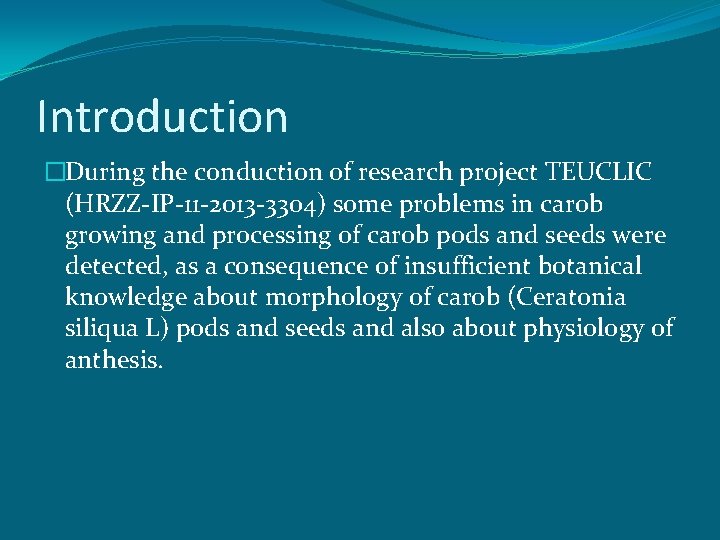 Introduction �During the conduction of research project TEUCLIC (HRZZ-IP-11 -2013 -3304) some problems in